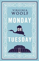 Monday or Tuesday / Virginia Woolf.