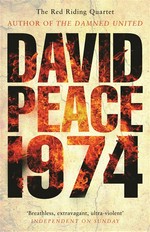 Red riding nineteen seventy four: David Peace.