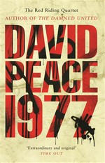 Red riding nineteen seventy seven: David Peace.