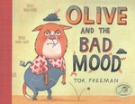 Olive and the bad mood / Tor Freeman.