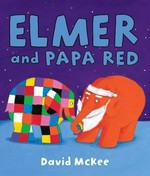 Elmer and Papa Red / David McKee.