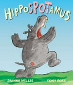 Hippospotamus / Jeanne Willis ; [illustrated by] Tony Ross.