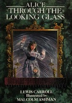 Alice through the looking glass, and what Alice found there / Lewis Carroll ; with illustrations by Malcolm Ashman.