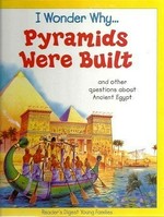 I wonder why pyramids were built, and other questions about ancient Egypt / Philip Steele.