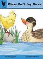 Chicks don't say quack / written by Jill McDougall ; illustrated by Deborah Baldassi.