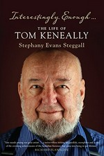 Interestingly enough... : the life of Tom Keneally / Stephany Evans Steggall.