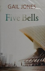 Five bells / Gail Jones.