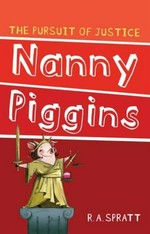 Nanny Piggins and the pursuit of justice / R. A. Spratt.