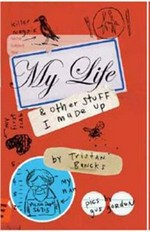 My life & other stuff I made up / by Tristan Bancks ; pics by Gus Gordon.