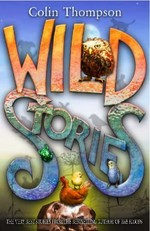 Wild stories / text and illustrations by Colin Thompson.