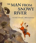 The man from Snowy River / A.B. 'Banjo' Paterson, Freya Blackwood.