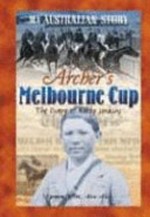 Archer's Melbourne Cup : the diary of Robby Jenkins, Terara, NSW, 1860-1861 / Vashti Farrer.
