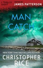 Man catch: A thriller short. Christopher Rice.