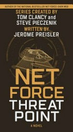 Net Force. a novel / written by Jerome Preisler ; series created by Tom Clancy and Steve Pieczenik. Threat point :