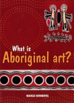 What is Aboriginal art? / Margo Birnberg.