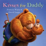 Kisses for Daddy / Frances Watts & David Legge.