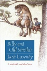 Billy and Old Smoko / Jack Lasenby.