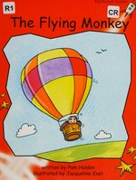The flying monkey / written by Pam Holden ; illustrated by Jacqueline East.