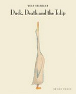Duck, death and the tulip / Wolf Erlbruch.