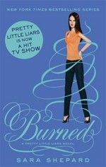 Burned : a Pretty Little Liars novel / Sara Shepard.
