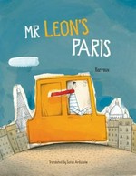 Mr Leon's Paris / Stephane Yves Barroux ; translated by Sarah Ardizzone.