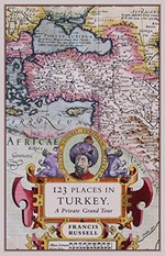 123 places in Turkey : a private grand tour / Francis Russell.