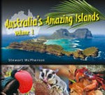 Australia's amazing islands. Stewart McPherson. Volume 1 /
