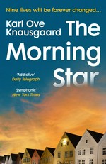 The morning star / Karl Ove Knausgaard ; translated from the Norwegian by Martin Aitken.
