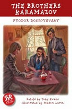 The brothers Karamazov / Fyodor Dostoyevsky ; retold by Tony Evans ; illustrated by Maxim Larin.
