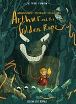 Arthur and the golden rope / text and illustrations, Joe Todd-Stanton.