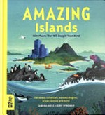 Amazing islands : 100+ places that will boggle your mind / Sabrina Weiss & Kerry Hyndman.