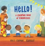 Hello! : a counting book of kindnesses / story by Hollis Kurman ; illustrated by Barroux.