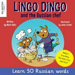 Lingo Dingo and the Russian chef / written by Mark Pallis ; illustrated by James Cottell ; story edited by Natascha Biebow.