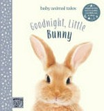 Goodnight, Little Bunny / [Amanda Wood ; illustrated by Bec Winnel, Vikki Chu].