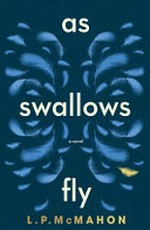As swallows fly / L. P. McMahon.