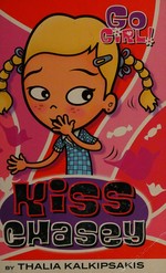 Kiss chasey / by Thalia Kalkipsakis ; illustrations by Sonia Dixon.
