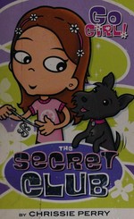 The secret club / by Chrissie Perry ; illustrated by Ash Oswald.