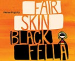 Fair skin black fella / Renee Fogorty.