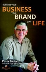 Building your business, your people, your life / Peter Irvine.