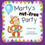 Marty's nut-free party / by Katrina Roe ; illustrated by Leigh Hedstrom.