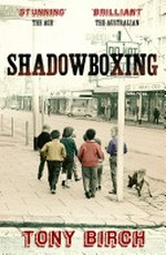 Shadowboxing / Tony Birch.
