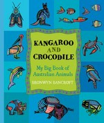 Kangaroo and crocodile : my big book of Australian animals / Bronwyn Bancroft.