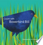Count with bowerbird Bill / Jo Pritchard (illustrator) ; Melanie Raymond (author).