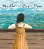 My name is Lizzie Flynn : a story of the Rajah quilt / Claire Saxby ; illustrated by Lizzy Newcomb.