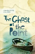 The ghost at the point / Charlotte Calder.
