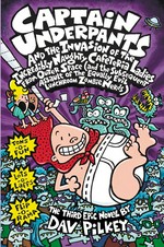 Captain Underpants and the invasion of the incredibly naughty cafeteria ladies from outer space (and the subsequent assault of the equally evil lunchroom zombie nerds) Dav Pilkey.
