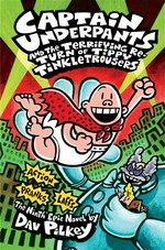 Captain Underpants and the terrifying return of Tippy Tinkletrousers: Dav Pilkey.