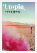Utopia / Heidi Sopinka.