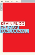 The case for courage / Kevin Rudd.