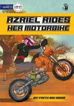 Azriel Rides her motorbike / by Faith Bin Omar ; [original illustrations by Michael Magpantay].